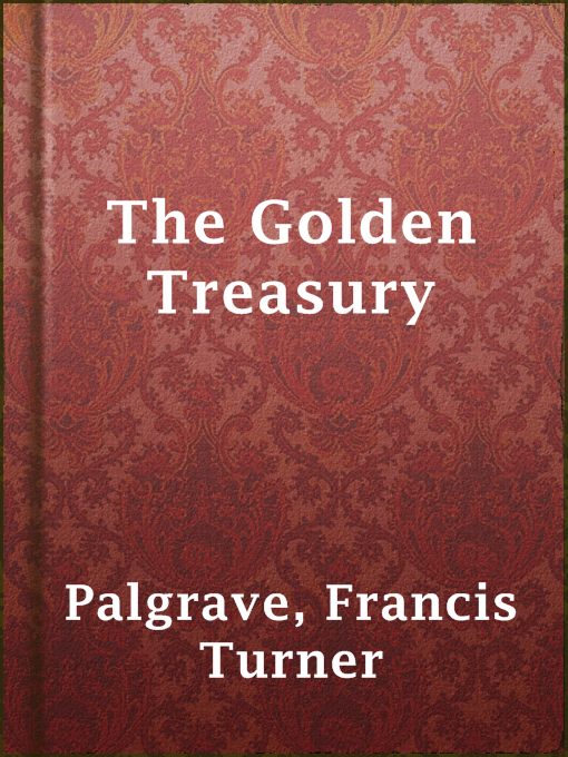 Title details for The Golden Treasury by Francis Turner Palgrave - Wait list
